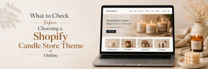 What to Check Before Choosing a Shopify Candle Store Theme