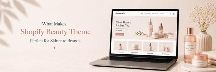 What Makes a Shopify Beauty Theme Perfect for Skincare Brands?