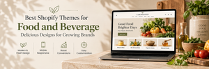 How Can the Best Shopify Themes for Food and Beverage Improve Sales?